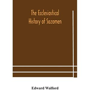 Walford, Edward The ecclesiastical history of Sozomen: comprising a history of the church from A. D. 324 to A. D. 440 Also the Ecclesiastical History of ... By Photius, Patriarch of Constantinople Walford, Edward The ecclesiastical history of Sozomen: comprising a history of the church from A. D. 324 to A. D. 440 Also the Ecclesiastical History of ... By Photius, Patriarch of Constantinople