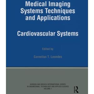 Leondes, Cornelius T Medical Imaging Systems Techniques and Applications: Cardiovascular Systems (Gordon and Breach International Series in Engineering, Technology and Applied Science, Vol 1) Leondes, Cornelius T Medical Imaging Systems Techniques and Applications: Cardiovascular Systems (Gordon and Breach International Series in Engineering, Technology and Applied Science, Vol 1)