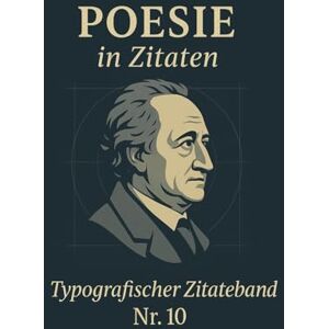 Verlag, Der Zitate Poesie in Zitaten: Typografischer Zitateband Nr.10 Verlag, Der Zitate Poesie in Zitaten: Typografischer Zitateband Nr.10
