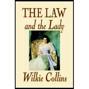 Collins, Wilkie The Law and the Lady Annotated Collins, Wilkie The Law and the Lady Annotated
