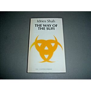 Shah, Idries The Way of the Sufi Shah, Idries The Way of the Sufi