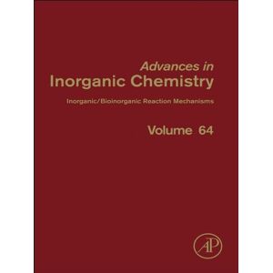 Academic Press Inorganic/Bioinorganic Reaction Mechanisms (Advances in Inorganic Chemistry Book 64) Academic Press Inorganic/Bioinorganic Reaction Mechanisms (Advances in Inorganic Chemistry Book 64)