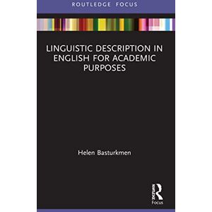 Basturkmen, Helen Linguistic Description in English for Academic Purposes (Routledge Focus on Linguistics) Basturkmen, Helen Linguistic Description in English for Academic Purposes (Routledge Focus on Linguistics)