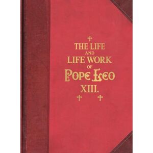 McGovern, Fr James The Life and Work of Pope Leo XIII McGovern, Fr James The Life and Work of Pope Leo XIII