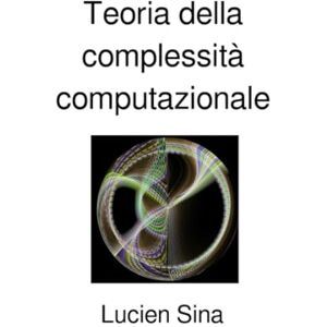 Sina, Lucien Teoria della complessità computazionale Sina, Lucien Teoria della complessità computazionale