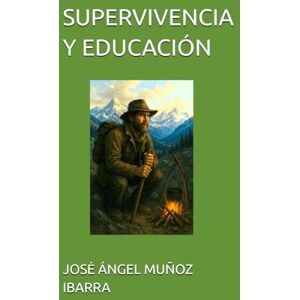 MUÑOZ IBARRA, DR. JOSĖ ÁNGEL SUPERVIVENCIA Y EDUCACIÓN MUÑOZ IBARRA, DR. JOSĖ ÁNGEL SUPERVIVENCIA Y EDUCACIÓN