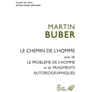 Buber, Martin Le Chemin De L'homme: Suivi De Le Probleme De L'homme Et Fragments Autobiographiques: suivi de Le problème de l'homme et Fragments autobiographiques: 52 (Le gout des idees) Buber, Martin Le Chemin De L'homme: Suivi De Le Probleme De L'homme Et Fragments Autobiographiques: suivi de Le problème de l'homme et Fragments autobiographiques: 52 (Le gout des idees)