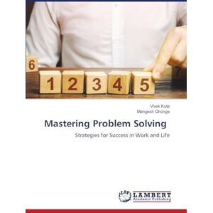 Kute, Vivek Mastering Problem Solving: Strategies for Success in Work and Life Kute, Vivek Mastering Problem Solving: Strategies for Success in Work and Life