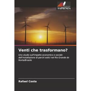 Costa, Rafael Venti che trasformano?: Uno studio sull'impatto economico e sociale dell'installazione di parchi eolici nel Rio Grande do Norte/Brasile Costa, Rafael Venti che trasformano?: Uno studio sull'impatto economico e sociale dell'installazione di parchi eolici nel Rio Grande do Norte/Brasile