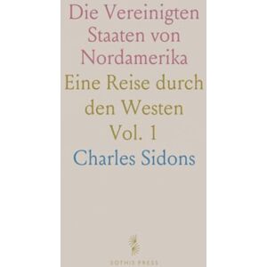 Charles, Sidons Die Vereinigten Staaten von Nordamerika: Eine Reise durch den Westen Charles, Sidons Die Vereinigten Staaten von Nordamerika: Eine Reise durch den Westen