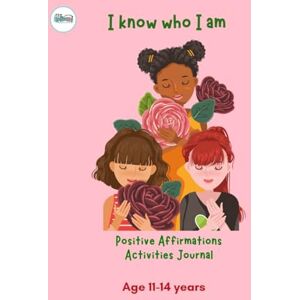 Pomell, Vivean I know who I am. Positive Affirmations Activities Journal. Ages 11-14. Pomell, Vivean I know who I am. Positive Affirmations Activities Journal. Ages 11-14.