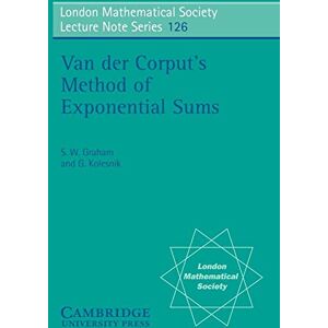 Graham, S. W. LMS: 126 Van der Corput's Method (London Mathematical Society Lecture Note Series, Series Number 126) Graham, S. W. LMS: 126 Van der Corput's Method (London Mathematical Society Lecture Note Series, Series Number 126)