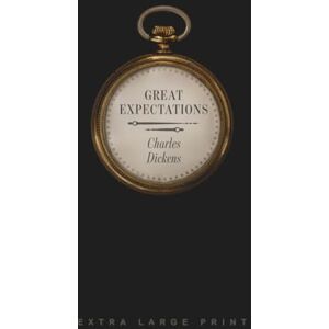 Dickens, Charles Great Expectations (Extra Large Print Edition) Dickens, Charles Great Expectations (Extra Large Print Edition)