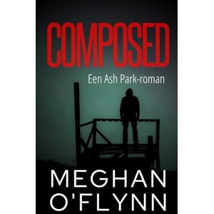 O'Flynn, Meghan Composed: Een Ash Park-roman (Ash Park (Dutch)) O'Flynn, Meghan Composed: Een Ash Park-roman (Ash Park (Dutch))
