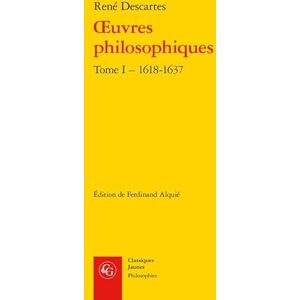 Descartes, Rene Oeuvres Philosophiques. Tome I 1618-1637 (Philosophies) Descartes, Rene Oeuvres Philosophiques. Tome I 1618-1637 (Philosophies)