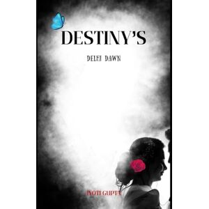 Gupta, Km Jyoti Destiny's Delhi Dawn: Love Trangle Gupta, Km Jyoti Destiny's Delhi Dawn: Love Trangle