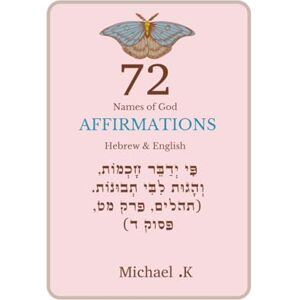 k, Michael 72 Names of God Affirmations: A Journey of Spiritual Healing and Transformation k, Michael 72 Names of God Affirmations: A Journey of Spiritual Healing and Transformation