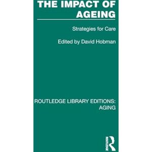 The Impact of Ageing: Strategies for Care (Routledge Library Editions: Aging) The Impact of Ageing: Strategies for Care (Routledge Library Editions: Aging)
