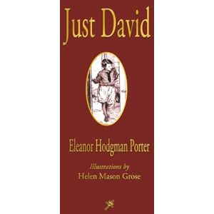 Porter, Eleanor Hodgman Just David — Illustrated Porter, Eleanor Hodgman Just David — Illustrated
