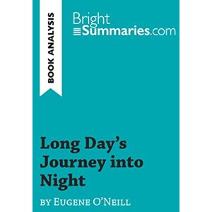 Summaries, Bright Long Day's Journey into Night by Eugene O'Neill (Book Analysis): Detailed Summary, Analysis and Reading Guide (BrightSummaries.com) Summaries, Bright Long Day's Journey into Night by Eugene O'Neill (Book Analysis): Detailed Summary, Analysis and Reading Guide (BrightSummaries.com)