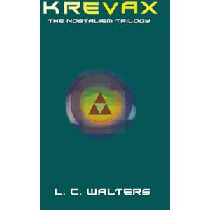 Walters, L. C. Krevax: 1 (The Nostaliem Trilogy) Walters, L. C. Krevax: 1 (The Nostaliem Trilogy)