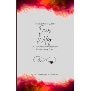 Multiversum, The Lovewhisper Dear Wifey, Für die beste Frau der Welt: 150 Sprüche und Gedanken für die beste Frau, Geschenkbuch, red (Quotes for Someone Special deutsch) Multiversum, The Lovewhisper Dear Wifey, Für die beste Frau der Welt: 150 Sprüche und Gedanken für die beste Frau, Geschenkbuch, red (Quotes for Someone Special deutsch)