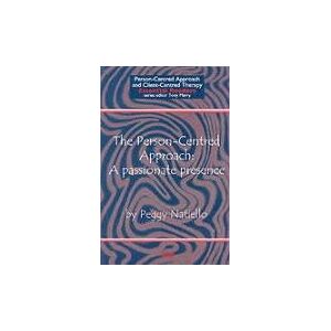 Natiello, Peggy The Person-Centred Approach: A passionate presence (Person-centred Approach & Client-centred Therapy Essential Readers) Natiello, Peggy The Person-Centred Approach: A passionate presence (Person-centred Approach & Client-centred Therapy Essential Readers)