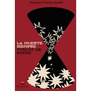 García Antolín, Aránzazu del Pilar La Muerte siempre vuelve de noche García Antolín, Aránzazu del Pilar La Muerte siempre vuelve de noche