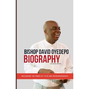 Maha, Reuben Bishop David Oyedepo Biography: Unleashing The Power Of Faith And Enterpreneurship Maha, Reuben Bishop David Oyedepo Biography: Unleashing The Power Of Faith And Enterpreneurship