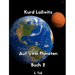 Laßwitz, Kurd Auf zwei Planeten Buch 2 Teil 1: Großdruck Laßwitz, Kurd Auf zwei Planeten Buch 2 Teil 1: Großdruck