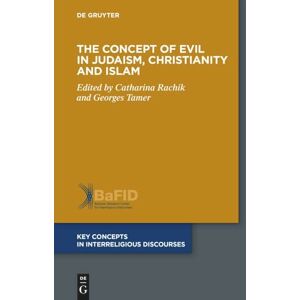 The Concept of Evil in Judaism, Christianity and Islam: 16 (Key Concepts in Interreligious Discourses, 16) The Concept of Evil in Judaism, Christianity and Islam: 16 (Key Concepts in Interreligious Discourses, 16)