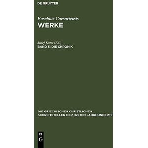 Die Chronik: Aus Dem Armenischen Übersetzt: 20 (Die Griechischen Christlichen Schriftsteller Der Ersten Jahr) Die Chronik: Aus Dem Armenischen Übersetzt: 20 (Die Griechischen Christlichen Schriftsteller Der Ersten Jahr)