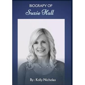 Nicholas, Kolly Biography of Suzie Hall: Exploring Urban Life, Migration, and the Politics of Belonging (Influential Voices: Diverse Paths, Common Impact) Nicholas, Kolly Biography of Suzie Hall: Exploring Urban Life, Migration, and the Politics of Belonging (Influential Voices: Diverse Paths, Common Impact)