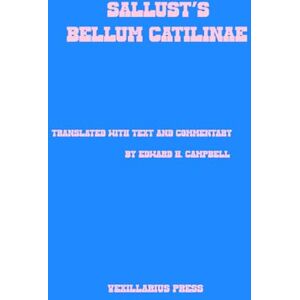 Campbell, Edward H. Sallust's Bellum Catilinae: Translated with Text and Commentary Campbell, Edward H. Sallust's Bellum Catilinae: Translated with Text and Commentary