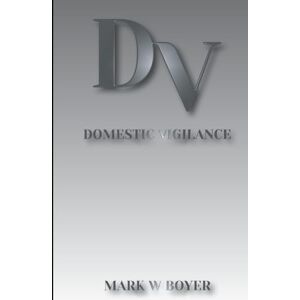 Boyer, Mark W Domestic Vigilance: One Nation Boyer, Mark W Domestic Vigilance: One Nation