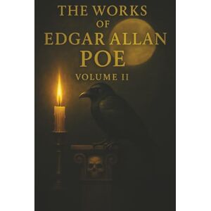 Poe, Edgar Allan The Works of Edgar Allan Poe — Volume 2: Tales of Death, Madness, and the Macabre—From the Master Who Invented Them Poe, Edgar Allan The Works of Edgar Allan Poe — Volume 2: Tales of Death, Madness, and the Macabre—From the Master Who Invented Them