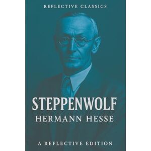Hesse, Hermann Steppenwolf: A Reflective Edition Hesse, Hermann Steppenwolf: A Reflective Edition