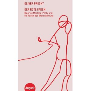 Precht, Oliver Der rote Faden: Maurice Merleau-Ponty und die Politik der Wahrnehmung Precht, Oliver Der rote Faden: Maurice Merleau-Ponty und die Politik der Wahrnehmung