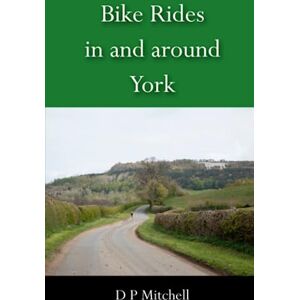 Mitchell, David P Bike Rides In and Around York: Standard Colour Edition (Hedgehog Cycling Guides) Mitchell, David P Bike Rides In and Around York: Standard Colour Edition (Hedgehog Cycling Guides)