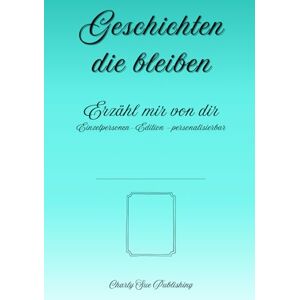 Publishing, Charly Sue Geschichten, die bleiben: Erzähl mir von dir Einzelpersonen-Edition personalisierbar Publishing, Charly Sue Geschichten, die bleiben: Erzähl mir von dir Einzelpersonen-Edition personalisierbar
