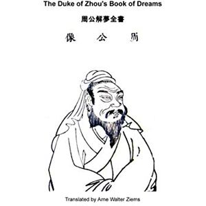 Zhou Wen Gong, Dan The Duke of Zhou`s Book of Dreams Zhou Wen Gong, Dan The Duke of Zhou`s Book of Dreams