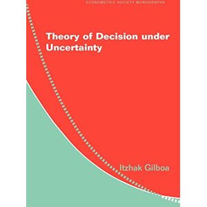 Gilboa, Itzhak Theory of Decision under Uncertainty (Econometric Society Monographs) Gilboa, Itzhak Theory of Decision under Uncertainty (Econometric Society Monographs)