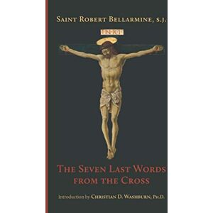 Bellarmine S.J., St. Robert The Seven Last Words from the Cross Bellarmine S.J., St. Robert The Seven Last Words from the Cross