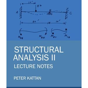 Kattan, Peter I. Structural Analysis II Lecture Notes Kattan, Peter I. Structural Analysis II Lecture Notes