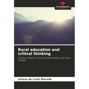 de Conti Macedo, Juliana Rural education and critical thinking: A Study of Teacher Training in Rural Areas of Alto Vale Piranga de Conti Macedo, Juliana Rural education and critical thinking: A Study of Teacher Training in Rural Areas of Alto Vale Piranga
