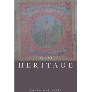 Smith, Laurajane Uses of Heritage Smith, Laurajane Uses of Heritage