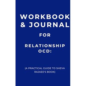Emlsley, Charlotte Workbook & Journal for Relationship OCD: A Practical Guide to Sheva Rajaee's Book Emlsley, Charlotte Workbook & Journal for Relationship OCD: A Practical Guide to Sheva Rajaee's Book