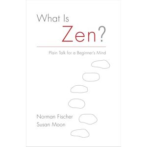 Norman What Is Zen?: Plain Talk for a Beginner's Mind Norman What Is Zen?: Plain Talk for a Beginner's Mind