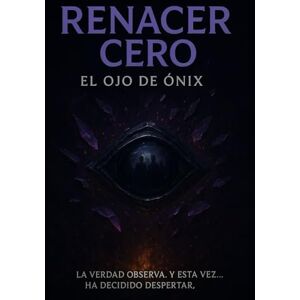 Rodriguez Renacer Cero: El ojo de Onix Rodriguez Renacer Cero: El ojo de Onix