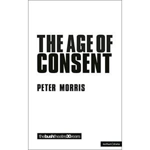 Morris, Peter Age Of Consent (Modern Plays) Morris, Peter Age Of Consent (Modern Plays)